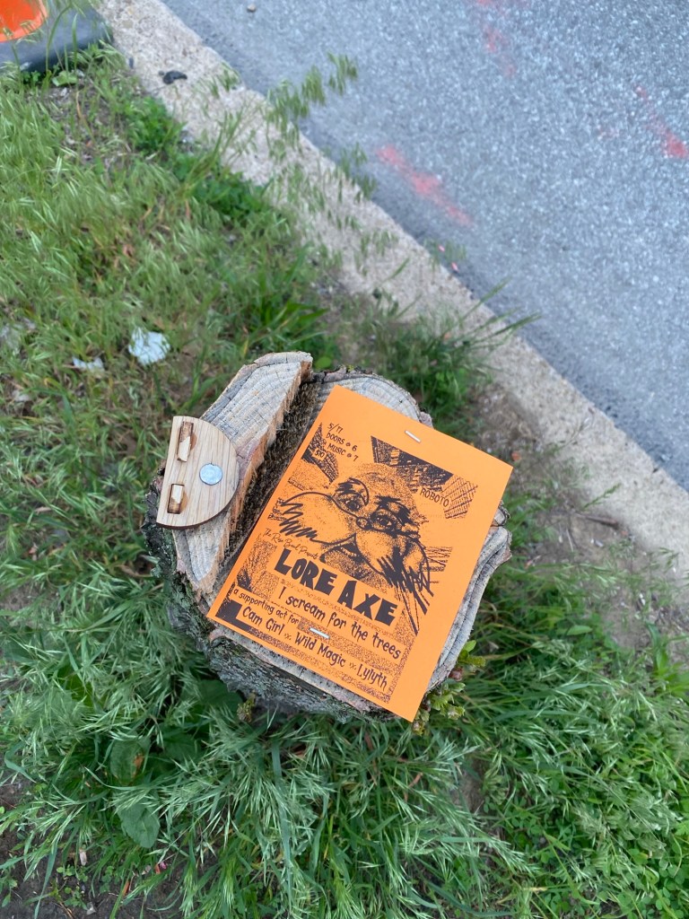 a stump where someone removed the little Loraxes and then later I flyered for our show